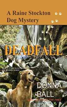 9780996561068-0996561064-Deadfall (Raine Stockton Dog Mystery)
