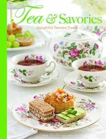 9781940772158-194077215X-Tea & Savories: Delightful Teatime Treats