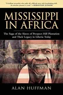 9781604737530-1604737530-Mississippi in Africa: The Saga of the Slaves of Prospect Hill Plantation and Their Legacy in Liberia Today