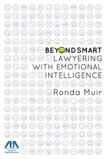 9781634259163-1634259165-Beyond Smart: Lawyering with Emotional Intelligence