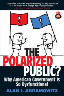 9780205877393-0205877397-The Polarized Public: Why American Government is so Dysfunctional