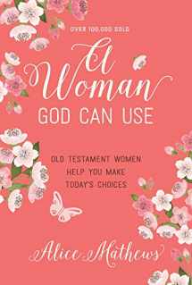 9781627078658-1627078657-A Woman God Can Use: Old Testament Women Help You Make Today's Choices