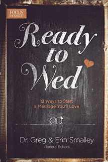 9781624054068-1624054064-Ready to Wed: 12 Ways to Start a Marriage You'll Love