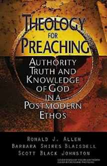 9780687017171-0687017173-Theology for Preaching: Authority, Truth, and Knowledge of God in a Postmodern Ethos