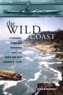 9781552856482-1552856488-The Wild Coast, Volume 1: A Kayaking, Hiking and Recreation Guide for North and West Vancouver Island (The Wild Coast)
