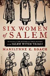 9780306821202-0306821206-Six Women of Salem: The Untold Story of the Accused and Their Accusers in the Salem Witch Trials