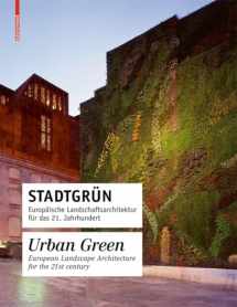 9783034603133-3034603134-Stadtgrün / Urban Green: Europäische Landschaftsarchitektur für das 21. Jahrhundert / European Landscape Architecture for the 21st century
