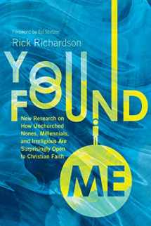9780830841547-0830841547-You Found Me: New Research on How Unchurched Nones, Millennials, and Irreligious Are Surprisingly Open to Christian Faith