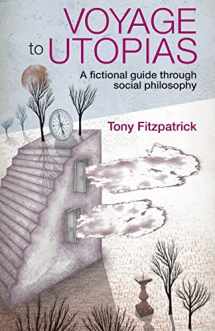 9781847420893-1847420893-Voyage to Utopias: A Fictional Guide Through Social Philosophy