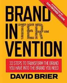 9780999529713-0999529714-Brand Intervention: 33 Steps to Transform the Brand You Have into the Brand You Need