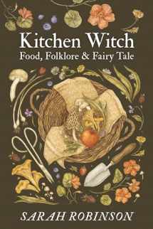 9781910559697-1910559695-Kitchen Witch: Food, Folklore & Fairy Tale