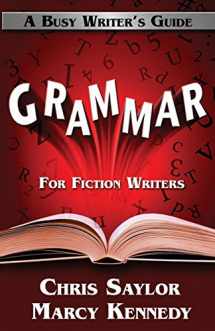 9780992037185-0992037182-Grammar for Fiction Writers (Busy Writer's Guides)