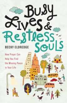 9780829444957-0829444955-Busy Lives and Restless Souls: How Prayer Can Help You Find the Missing Peace in Your Life