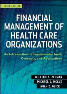 9780470522899-0470522895-Financial Management of Health Care Organizations: An Introduction to Fundamental Tools, Concepts and Applications