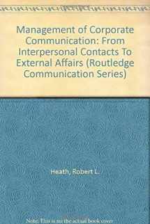 9780805815511-0805815511-Management of Corporate Communication: From Interpersonal Contacts To External Affairs (Routledge Communication Series)