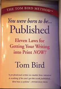 9780970725868-0970725868-You Were Born to Be Published: Eleven Laws Sure to Lead to Your Success