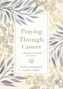 9780785241584-0785241582-Praying Through Cancer: A 90-Day Devotional for Women