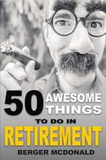 9781976144707-1976144701-50 Awesome Things To Do In Retirement: The Humorous Guide To Enjoy Life After Work