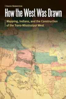 9780803249301-0803249306-How the West Was Drawn: Mapping, Indians, and the Construction of the Trans-Mississippi West (Borderlands and Transcultural Studies)