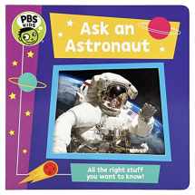 9781680527889-1680527886-Ask an Astronaut (Pbs Kids: Novel Effect Interactive Sound Effect Children's Board Book)
