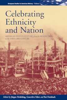 9781571812377-1571812377-Celebrating Ethnicity and Nation: American Festive Culture from the Revolution to the Early 20th Century (European Studies in American History, 1)