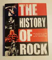 9781445438153-1445438151-The History of Rock: A Definitive Guide To Rock, Punk, Metal, and Beyond