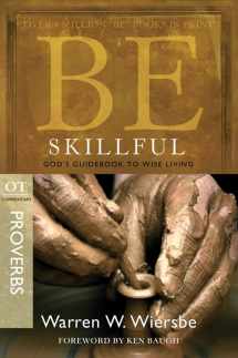 9781434767332-1434767337-Be Skillful (Proverbs): God's Guidebook to Wise Living (The BE Series Commentary)