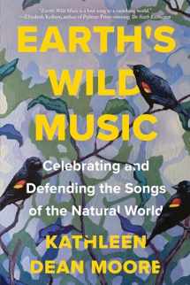 9781640095304-1640095306-Earth's Wild Music: Celebrating and Defending the Songs of the Natural World