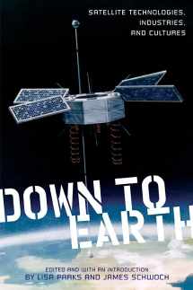 9780813552736-0813552737-Down to Earth: Satellite Technologies, Industries, and Cultures (New Directions in International Studies)