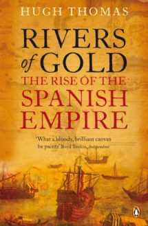 9780141034485-0141034483-Rivers of Gold: The Rise of the Spanish Empire. Hugh Thomas
