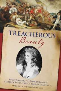 9780762786794-0762786795-Treacherous Beauty: Peggy Shippen, the Woman behind Benedict Arnold's Plot to Betray America