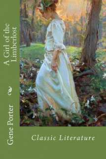 9781545582718-1545582718-A Girl of the Limberlost: Classic Literature
