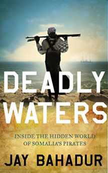 9781846683633-1846683637-Deadly Waters: Inside the hidden world of Somalia's pirates