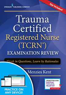 9780826135193-0826135196-Trauma Certified Registered Nurse (TCRN) Examination Review: Think in Questions, Learn by Rationales (Book + Free App)