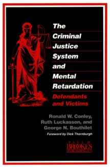 9781557660701-1557660700-The Criminal Justice System and Mental Retardation: Defendants and Victims