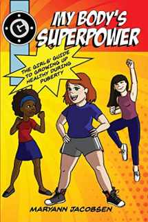 9780999564530-0999564536-My Body's Superpower: The Girls' Guide to Growing Up Healthy During Puberty