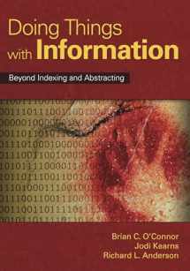 9781591585770-1591585775-Doing Things with Information: Beyond Indexing and Abstracting