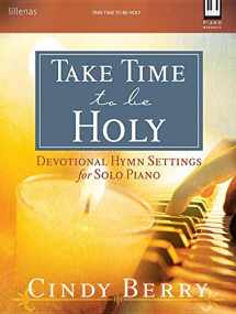 9781429135139-1429135131-Take Time to Be Holy: Devotional Hymn Settings for Solo Piano