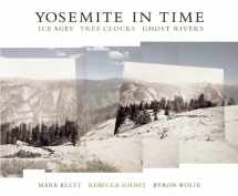 9781595340429-1595340424-Yosemite in Time: Ice Ages, Tree Clocks, Ghost Rivers
