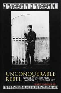 9780870814174-0870814176-Unconquerable Rebel: Robert W. Wilcox and Hawaiian Politics 1880-1903