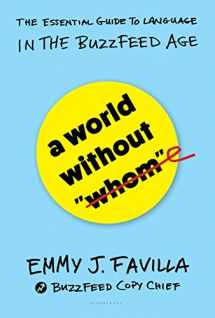9781632867575-1632867575-A World Without "Whom": The Essential Guide to Language in the BuzzFeed Age