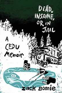 9780996337823-0996337822-Dead, Insane, or in Jail: A CEDU Memoir