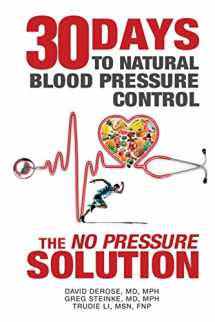 9781942730026-1942730020-Thirty Days to Natural Blood Pressure Control: The "No Pressure" Solution