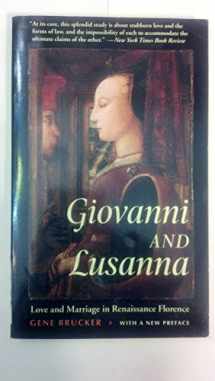 9780520244955-0520244958-Giovanni and Lusanna: Love and Marriage in Renaissance Florence