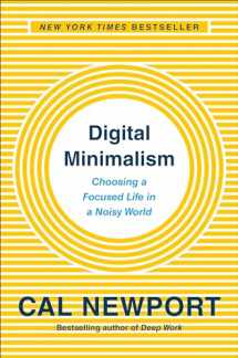 9780525536512-0525536515-Digital Minimalism: Choosing a Focused Life in a Noisy World