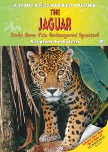 9781598450651-1598450654-The Jaguar: Help Save This Endangered Species! (Saving Endangered Species)