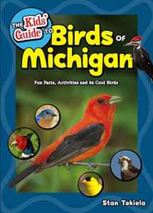 9781591938644-1591938643-The Kids' Guide to Birds of Michigan: Fun Facts, Activities and 86 Cool Birds (Birding Children’s Books)