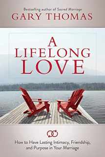 9781434708625-1434708624-A Lifelong Love: How to Have Lasting Intimacy, Friendship, and Purpose in Your Marriage