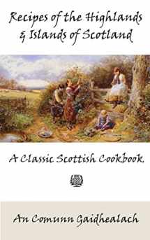 9781880954256-1880954257-Recipes of the Highlands and Islands of Scotland: A Classic Scottish Cookbook (The Feill Cookery Book)