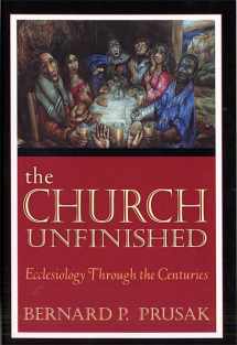 9780809142866-0809142864-The Church Unfinished: Ecclesiology through the Centuries